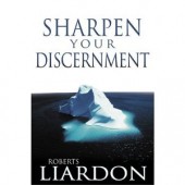 Sharpen Your Discernment by Roberts Liardon
